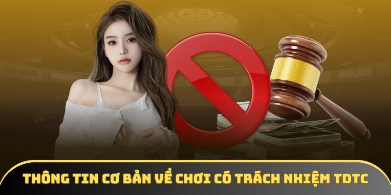 Thông tin cơ bản về chơi có trách nhiệm TDTC