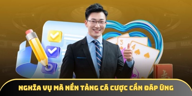 Nghĩa vụ mà nền tảng cá cược cần đáp ứng