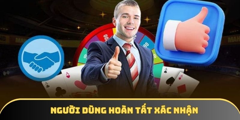 Người dùng hoàn tất xác nhận
