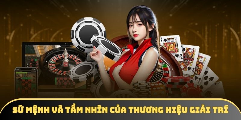Sứ mệnh và tầm nhìn của thương hiệu giải trí